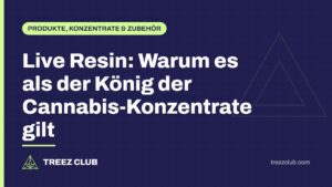 Titelbild: Live Resin: Warum es als der König der Cannabis-Konzentrate gilt