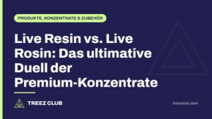 Titelbild: Live Resin vs. Live Rosin: Das ultimative Duell der Premium-Konzentrate